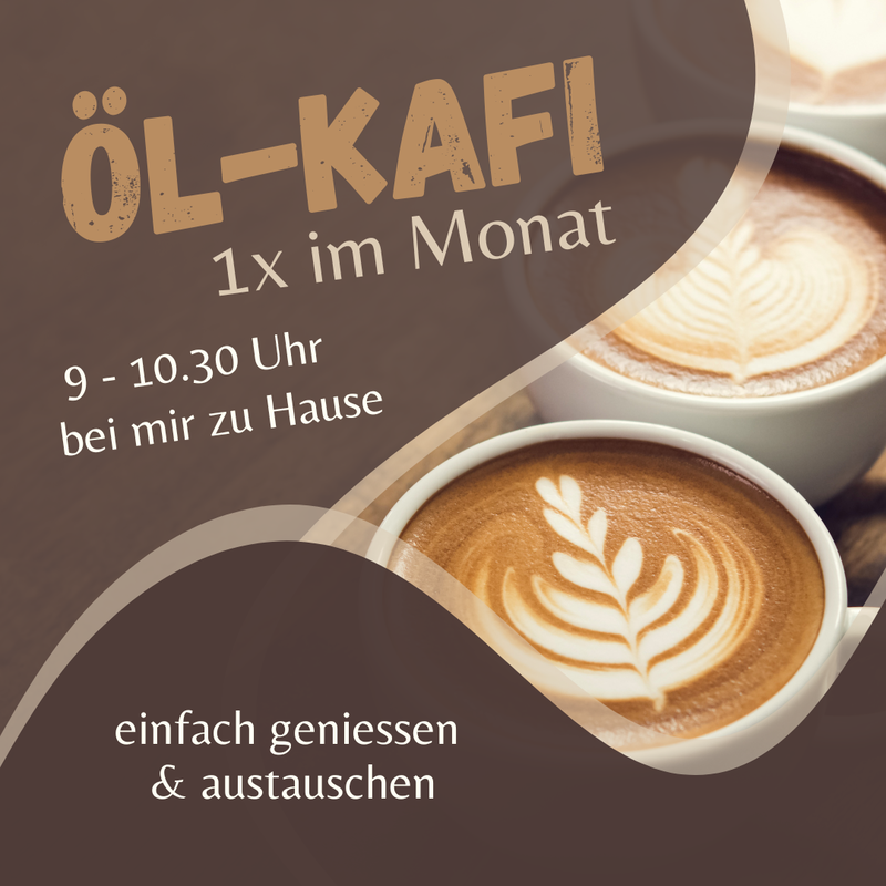 Öl-Kafi 1x im Monat einfach geniessen & austauschen