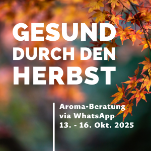 Aroma-Beratung Gesund durch den Herbst via WhatsApp 13. - 16. Oktober 2025